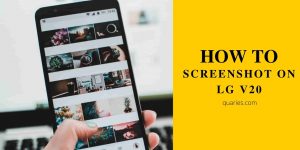 How To Capture Screenshot On LG V20 Smartphone?
