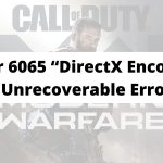 [Troubleshoot] Dev Error 6065 “DirectX Encountered An Unrecoverable Error”