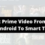 How To Cast Content On Prime Video From An Android To Your Smart TV?