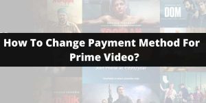 How to change payment method for Amazon Prime Video?