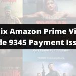 How To Fix Amazon Prime Video Error Code 9345 Payment Issue