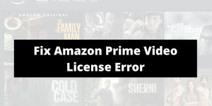 How To Fix Amazon Prime Video License Error?