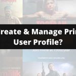 How To Create & Manage Amazon Prime Video User Profiles?