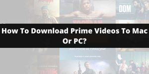 How to download Amazon Prime Videos to Mac or PC?