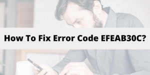 How To Troubleshoot “error code EFEAB30C or 4B538E50” in NBA2K18C?
