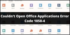 How To Fix Microsoft Office Error Code 1058-4 (Couldn’t open Office Applications)?