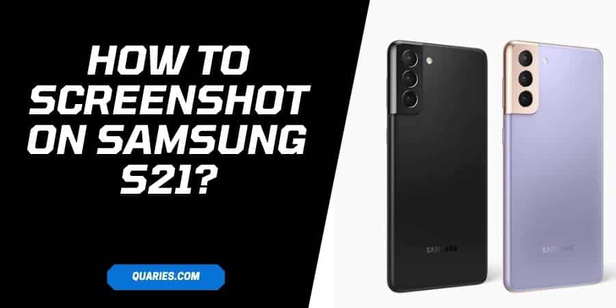 How To Screenshot On Galaxy S21, Galaxy S21 Ultra, & Galaxy S21 Plus