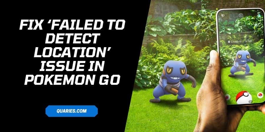 How To Fix ‘Failed To Detect Location’ Issue In Pokemon GO