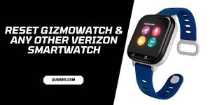 how to reset GizmoWatch & Any Other Verizon SmartWatch?