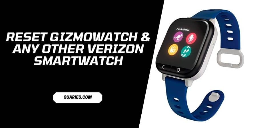 How To Reset GizmoWatch & Any Other Verizon SmartWatch