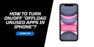 How To Turn On/Off “Offload Unused Apps” In iPhone?
