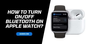How To Turn On/Off bluetooth On Apple Watch?