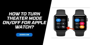 How To Turn On/Off Theater Mode For Apple Watch?