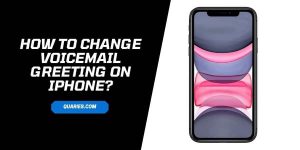 How to Change Voicemail Greeting on iPhone?