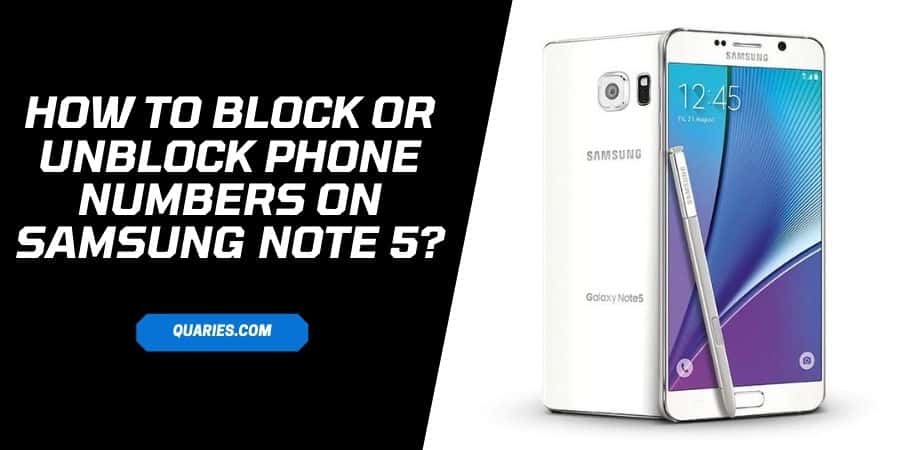 How To Block Or Unblock Phone Numbers On Samsung Note 5