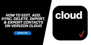 how to edit, add, Sync, Delete, Import, & Export contacts on verizon cloud?