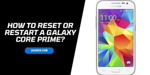 how to reset Or Restart a galaxy core prime?