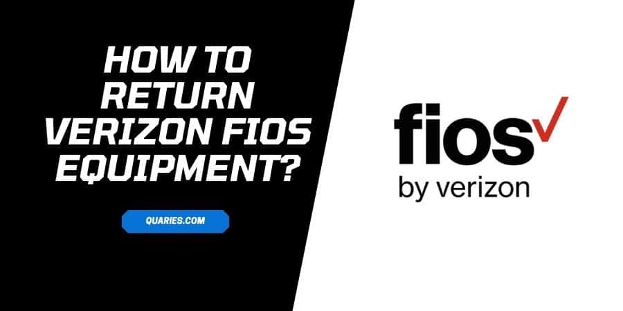 How To Return Verizon Fios Equipment