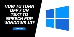How to Turn On / Off Text to Speech in Windows 10?