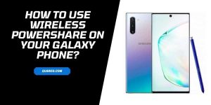 How to use Wireless PowerShare on Samsung Galaxy Phone?