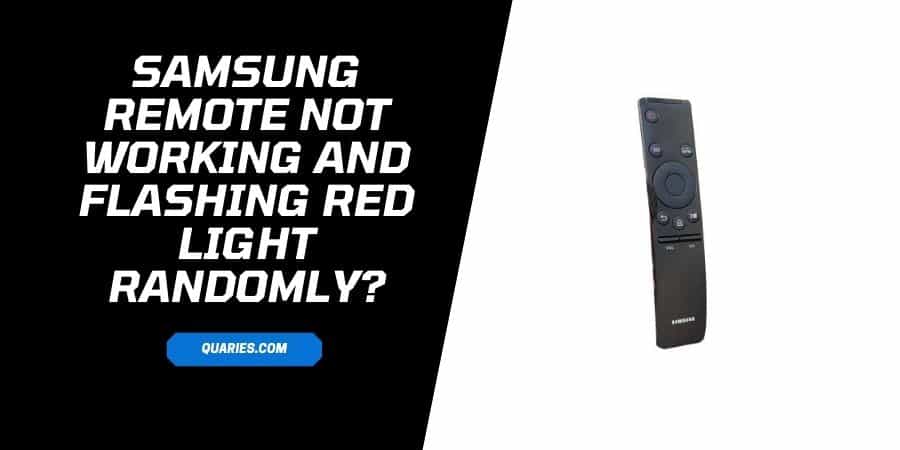 Samsung Remote not working and Flashing red light Randomly