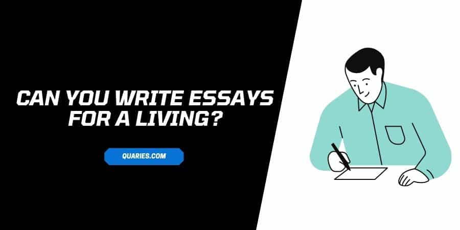 Can You Write Essays For A Living