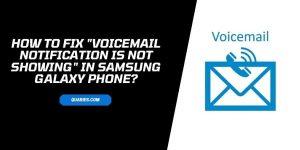 Voicemail Notification Is Not Showing" In Samsung Galaxy Phone