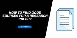 How to Find Good Sources for a Research Paper?