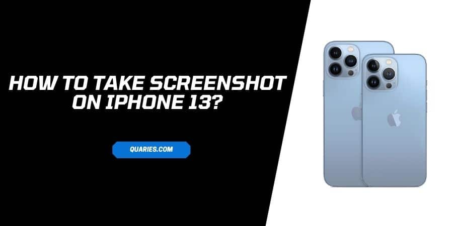 How To Take Screenshot On iPhone 13?