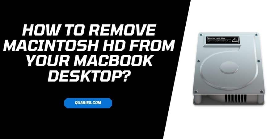 How To Remove Macintosh HD From MacBook Desktop