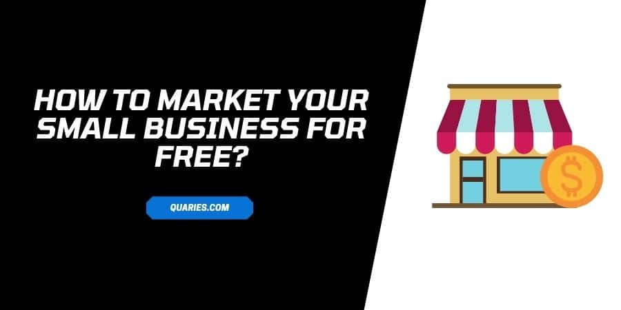 How to market your small business for free