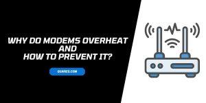 Why do modems overheat and How to prevent it?