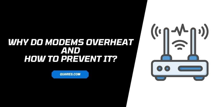 Why Do Modems Overheat And How To Prevent It