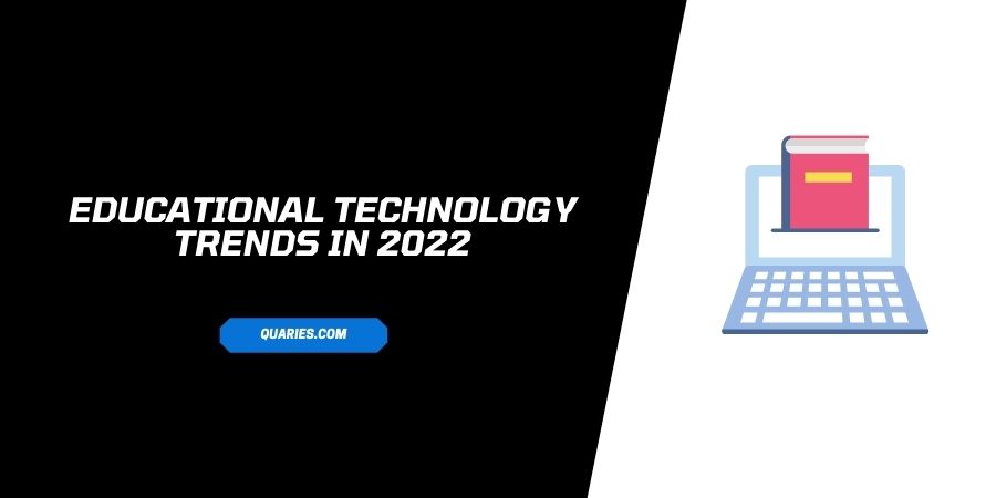 Top Educational Technology Trends Of 2022