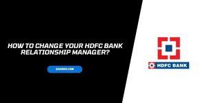 Change Your HDFC Bank Relationship Manager