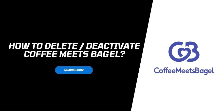 How To Delete & Deactivate Coffee Meets Bagel?