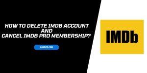 How To Delete IMDb Account and cancel IMDb Pro membership?