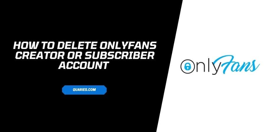 Delete OnlyFans Creator Or Subscriber Account