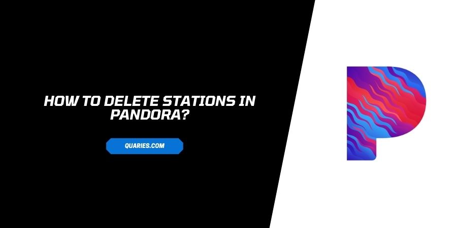 How To Delete Stations In Pandora
