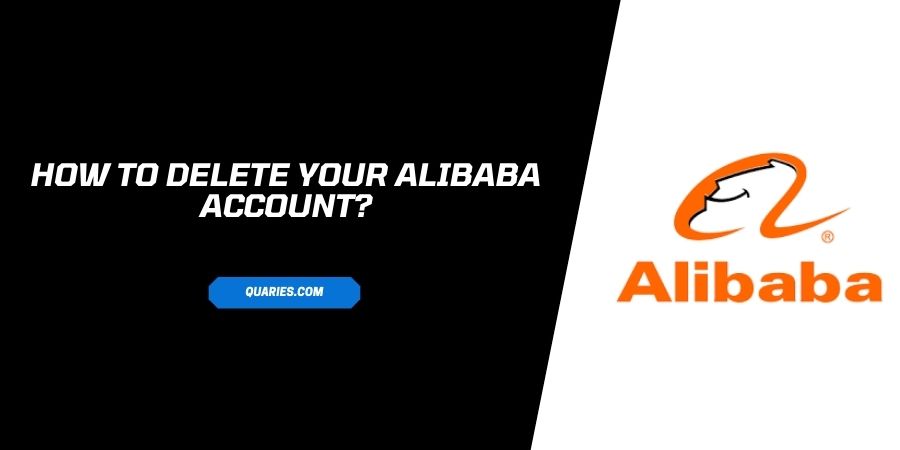 How To Delete Your Alibaba Account? 100% Working Method