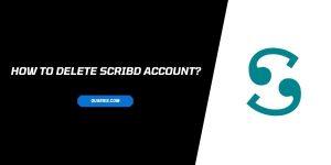 How To Delete scribd Account? What To Do If It’s Not Deleting?