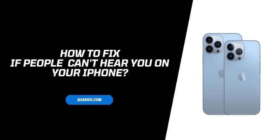 How To Fix If People Can’t Hear Me On My iPhone?