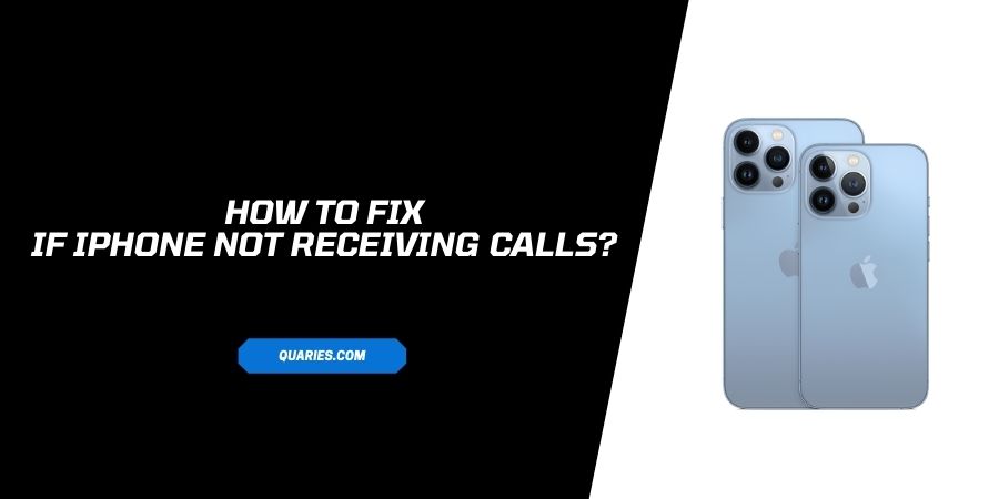 How To Fix If Your “iPhone Not Receiving Calls”?
