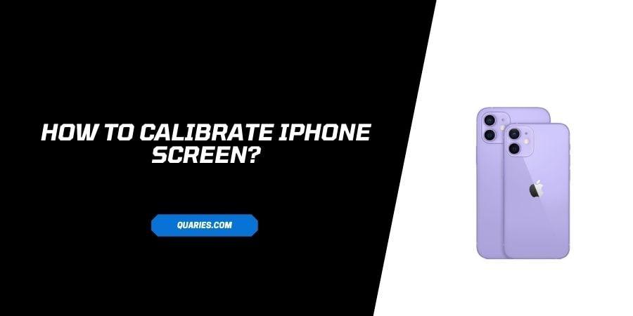 How to Calibrate iPhone Screen?