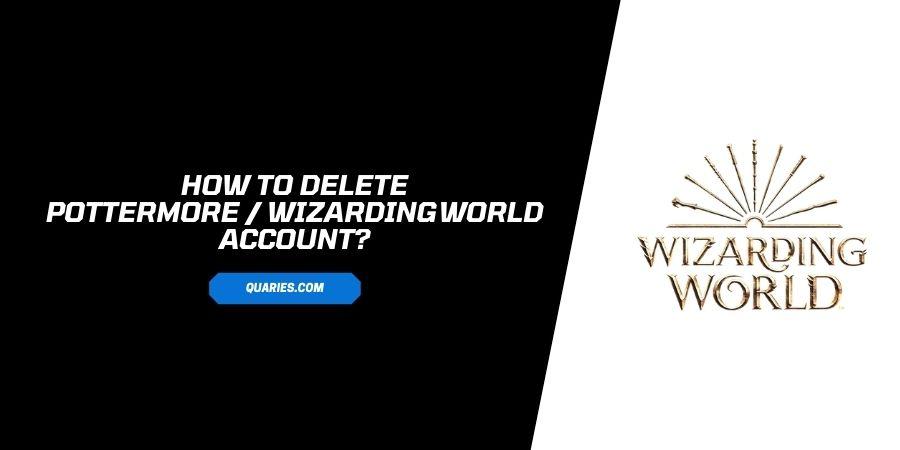 How to Delete Pottermore / Wizarding World Account?