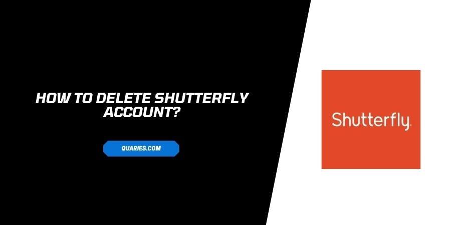 How to Delete Shutterfly Account?