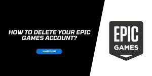 How to delete Your Epic Games Account?