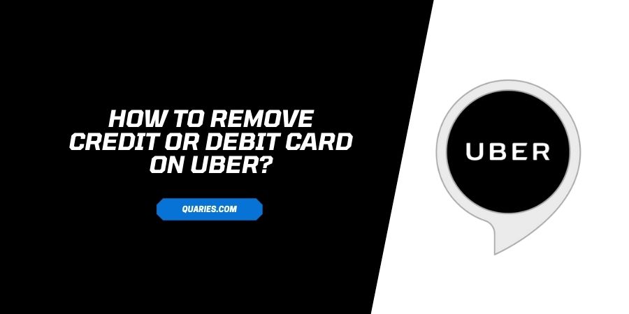 How To Remove Credit or Debit Card On Uber