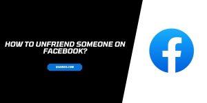 How to Unfriend Someone on Facebook By Using PC, Android, & iPhone?