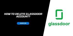 How to delete Your Glassdoor account?